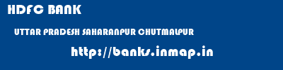 HDFC BANK  UTTAR PRADESH SAHARANPUR CHUTMALPUR   banks information 